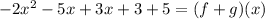 -2x^2-5x+3x+3+5=(f+g)(x)