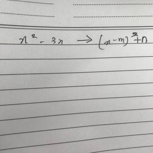 How do i express x^2-3x into the form of (x-m)^2+n