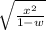 \sqrt{\frac{x^2}{1-w} }