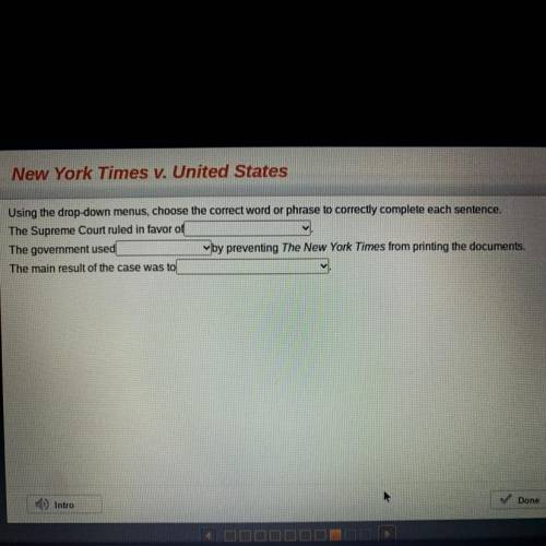 New York Times v. United States

Using the drop-down menus, choose the correct word or phrase to c