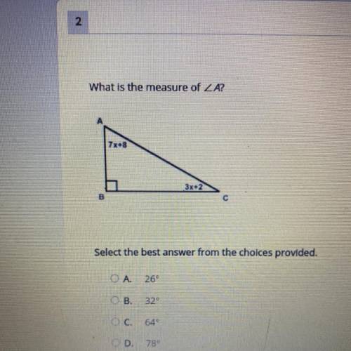 What is the measure of angle A?

Select the best answer from the choices provided.
A.26°
B.32°
C.6