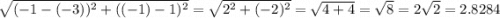 \sqrt{(-1-(-3))^2+((-1)-1)^2} = \sqrt{2^2+(-2)^2} = \sqrt{4+4} = \sqrt{8} = 2\sqrt{2} = 2.8284