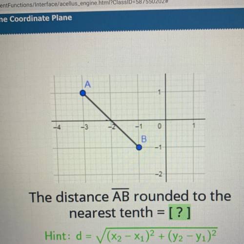 A

1
-4
-3
-2
-1
0
00
-1
-2.
The distance AB rounded to the
nearest tenth = [?]
Hint: d = V(x2 – x