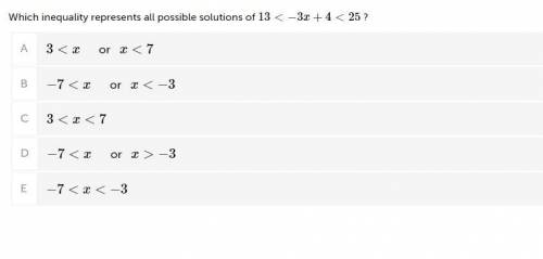 Which inequality represents all possible solutions of 13<−3x+4<25 ?

Please, show how have y