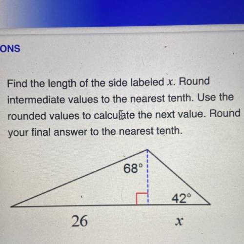 Find the length of the side labeled x. Round

intermediate values to the nearest tenth. Use the
ro