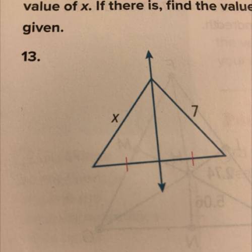 If there is an x find the value of it if not explain what needs to be given