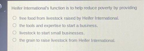 Heller internationals function is to help reduce poverty by providing A.Free food for livestock rai