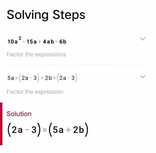 Factor completely: 10a2 - 15a + 4ab - 6b.

A)(2a - 3)(5a + 2b)
B)(2a - 3b)(5a + 2)
C)(2a + 3)(5a -