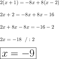 2(x+1)=-8x+8(x-2)\\\\2x+2=-8x+8x-16\\\\2x+8x-8x=-16-2\\\\2x=-18 \ \ /:2\\\\\huge\boxed{x=-9}