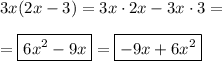 3x(2x-3)=3x\cdot2x-3x\cdot3=\\\\=\boxed{6x^2-9x}=\boxed{-9x+6x^2}
