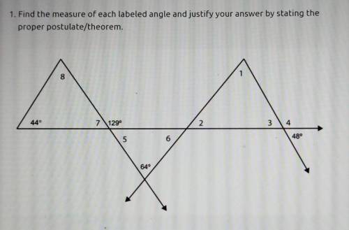 1. Find the measure of each labeled angle and justify your answer by stating the proper postulate/t