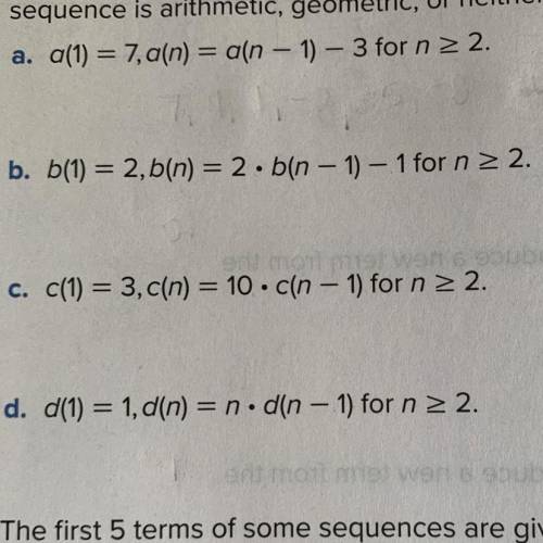 Write the first five terms of each sequence. determine whether each sequence is arithmetic geometri