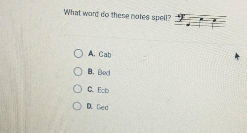 What word do these notes spellA. CabB. bedC. EcbD.Ged​