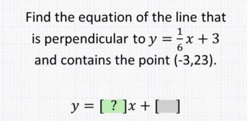 Please help me!! Find the equation of the line that is perpendicular to y=1/6x+3 and contains the p
