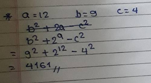 Evaluate each expression if a=12, b=9, and c=4
b^2+2^a-c^2=?
