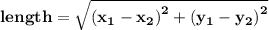 { \bf{length =  \sqrt{ {(x_{1} - x _{2} ) }^{2} +  {(y _{1}  - y_{2})}^{2}  } }}