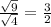 \frac{ \sqrt{9} }{ \sqrt{4} }  =  \frac{3}{2}