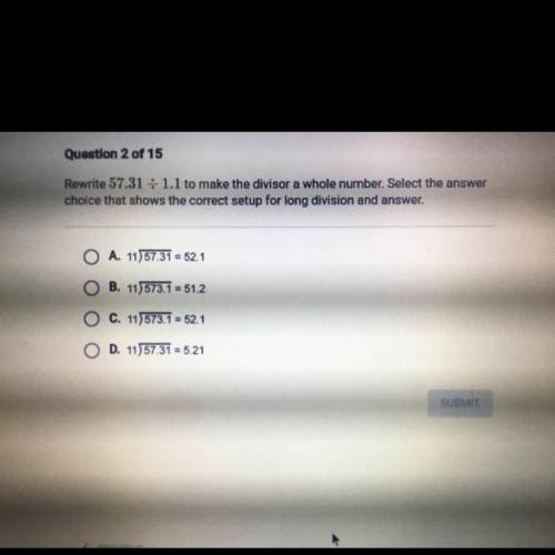 Rewrite 57.31 = 1.1 to make the divisor a whole number. Select the answer

choice that shows the c
