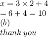 x = 3 \times 2 + 4 \\  = 6 + 4 = 10 \\ (b) \\ thank \: you
