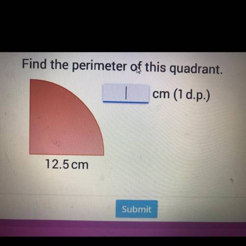 Find the perimeter of this quadrant. (1 d.p.)
12.5 cm
And plz explain thanks
