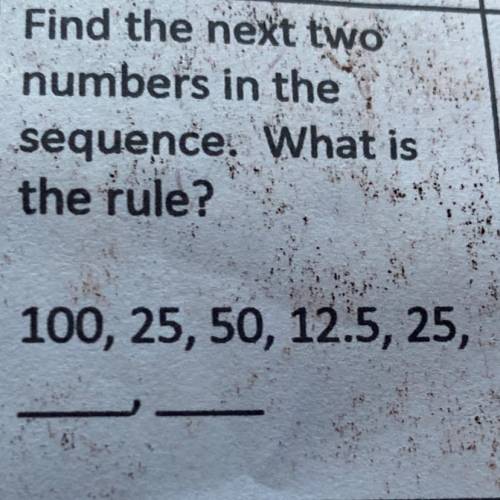 Pls help I’ll give you 35 points

Find the next two
numbers in the
sequence. What is
the rule?
100