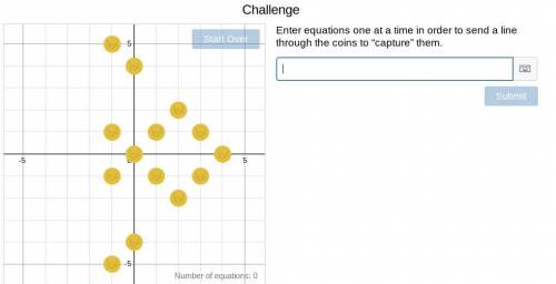 Enter equations one at a time in order to send a line through the coins to “capture” them.