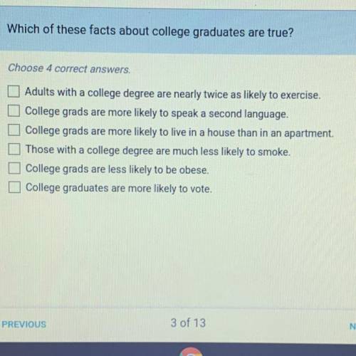 Which of these facts about college graduates are true?

Choose 4 correct answers.
ロロロロロロ
Adults wi