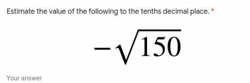 Estimate the value of the following to the tenths decimal place.