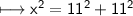 \\ \sf\longmapsto x^2=11^2+11^2