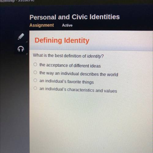 What is the best definition of identity?

O the acceptance of different ideas
O the way an individ