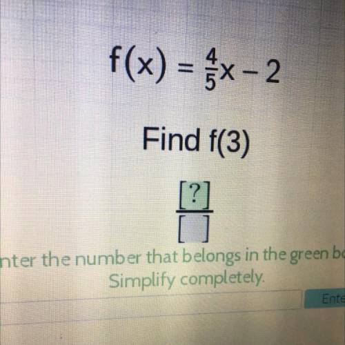 Please help

f(x) = fx-2
Find f(3)
[?]
Enter the number that belongs in the green box.
Simplify co
