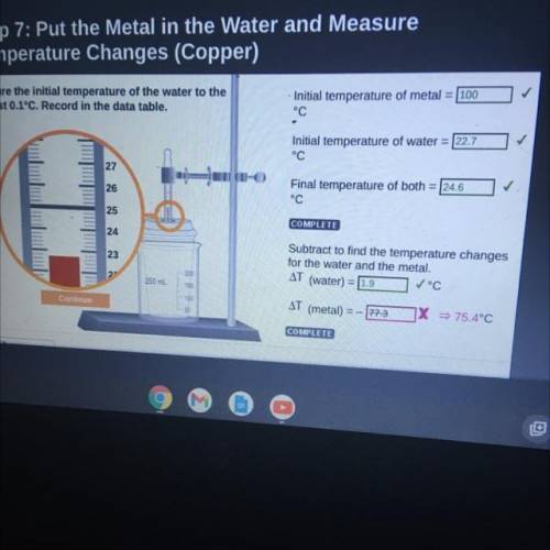 Subtract to find the temperature changes

for the water and the metal. 
I
°C
AT (water) =
AT (meta