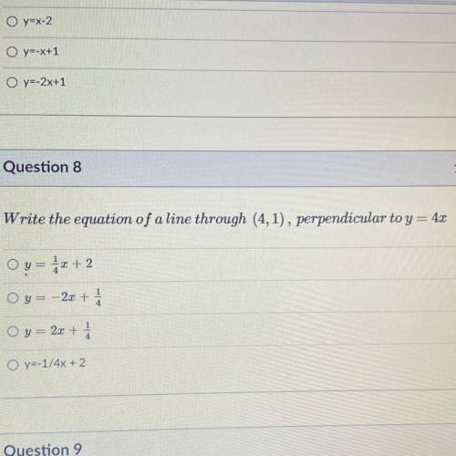 Question 8

1 pts
Write the equation of a Une through (4,1), perpendicular toy = 45
Oy - 4* + 2
Oy
