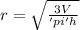 r = \sqrt{\frac{3V}{'pi'h}}