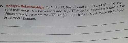 To find 15, Beau found 32 = 9 and 4 = 16. He said that since 15 is between 9 and 16,15 must be betw