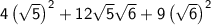 \large \sf \: 4\left(\sqrt{5}\right)^{2}+12\sqrt{5}\sqrt{6}+9\left(\sqrt{6}\right)^{2}