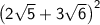 \sf\left(2\sqrt{5}+3\sqrt{6}\right)^{2}