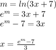 m =  ln(3x + 7 )  \\  {e}^{m}  = 3x + 7 \\  {e}^{m}  - 7 = 3x \\  \\ x =  \frac{ {e}^{m}  - 7 }{3}
