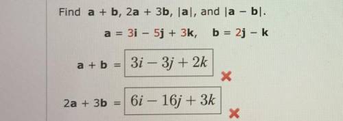 Find a+b, 2a+3b,|a|, and |a-b|. a=3i-5j+3k, b=2j-k