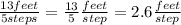 \frac{13 feet}{5 steps}=\frac{13}{5}\frac{feet}{step}=2.6\frac{feet}{step}