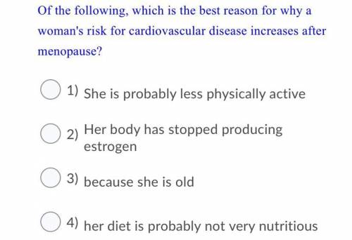 Of the following, which is the best reason for why a woman's risk for cardiovascular disease increa