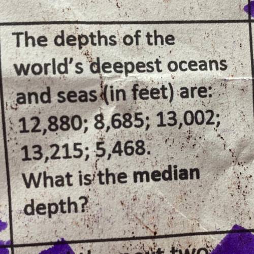 Pls help I’ll give you 35 points The depths of the

world's deepest oceans
and seas in feet) are: