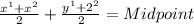 \frac{x^1+x^{2} }{2} +\frac{y^{1} +2^{2} }{2} =Midpoint