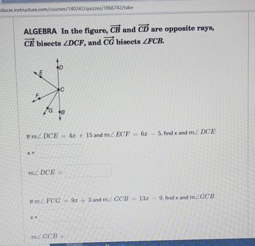 If the measure of angle DCE= 4x+15 and the measure of angle ECF = 6x-5, find x and the measure of a