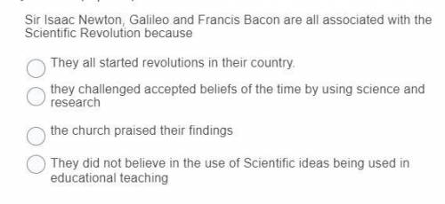 pls help sir isaac newton galileo and francis bacon are all associated with the scientific revoluti