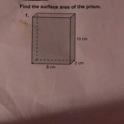 Find the surface area of the prism.
1.
10 cm
-
-
2 cm
8 cm