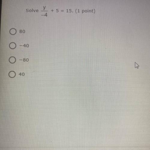 Гу
Solve
- 4
+ 5 = 15. (1 point)
80
-40
- 80
40