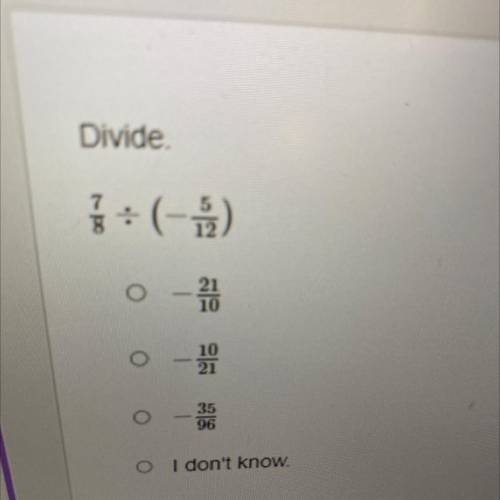 Divide.
7/8 divide (-5/12)