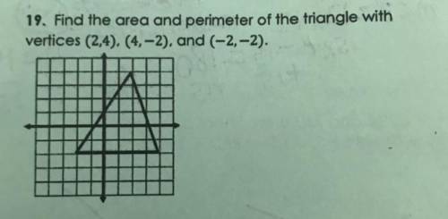 I need help please. Find the area and the perimeter of the triangle.