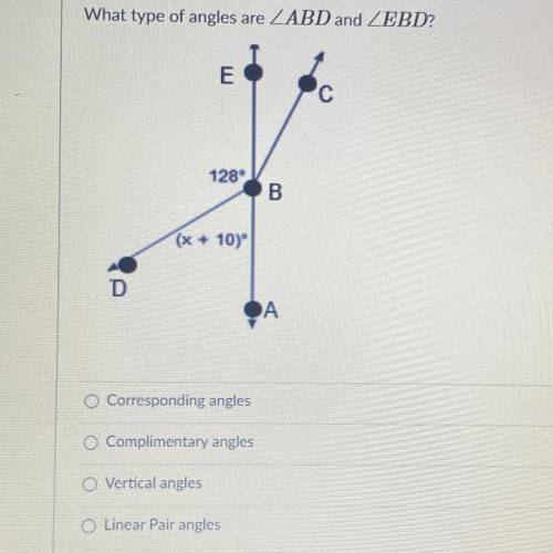 What type of angles are ZABD and

E
С
1289
B
(x + 10)
D
А
Corresponding angles
Complimentary angle